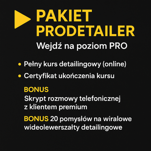 PAKIET PRODETAILER – Dla tych, którzy chcą robić detailing zawodowo